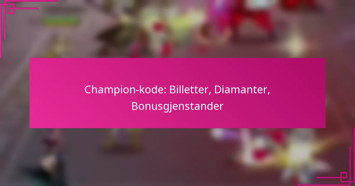 Champion-kode: Billetter, Diamanter, Bonusgjenstander