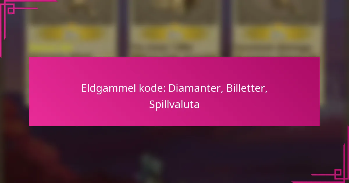 Eldgammel kode: Diamanter, Billetter, Spillvaluta