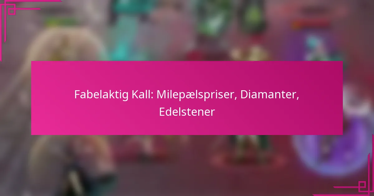 Fabelaktig Kall: Milepælspriser, Diamanter, Edelstener