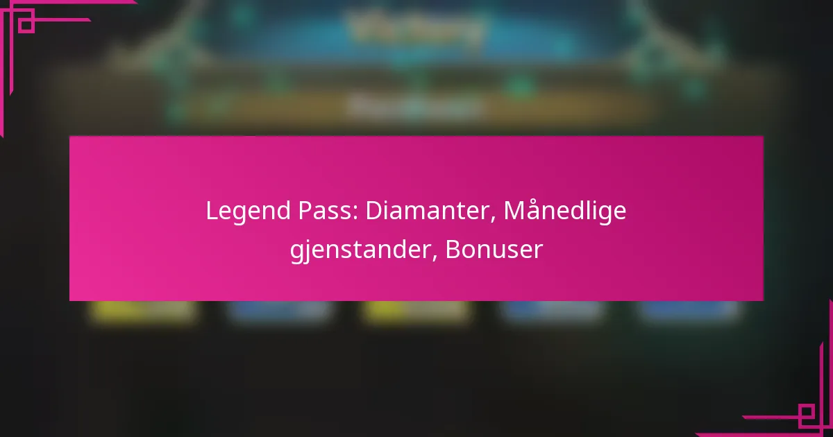 Legend Pass: Diamanter, Månedlige gjenstander, Bonuser