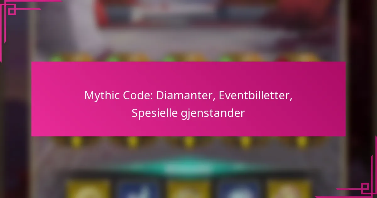 Mythic Code: Diamanter, Eventbilletter, Spesielle gjenstander