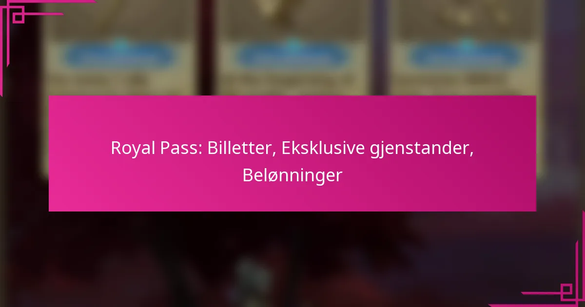 Royal Pass: Billetter, Eksklusive gjenstander, Belønninger