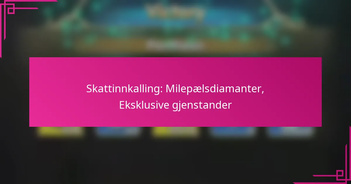 Skattinnkalling: Milepælsdiamanter, Eksklusive gjenstander