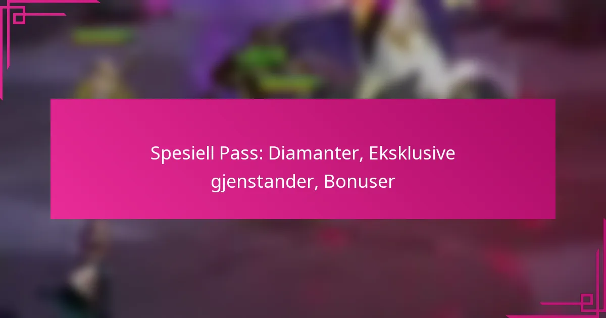 Spesiell Pass: Diamanter, Eksklusive gjenstander, Bonuser