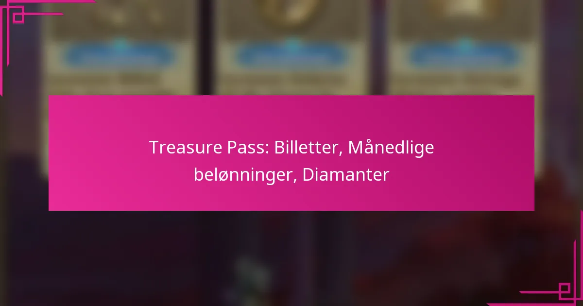 Treasure Pass: Billetter, Månedlige belønninger, Diamanter