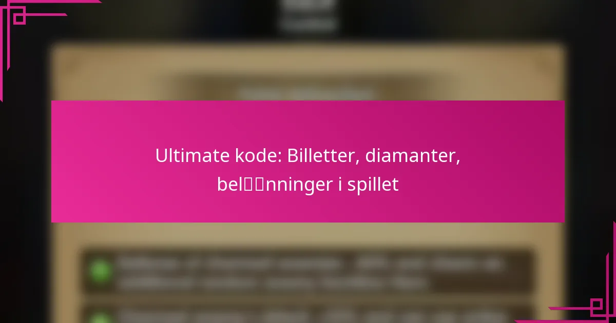 Ultimate kode: Billetter, diamanter, belønninger i spillet