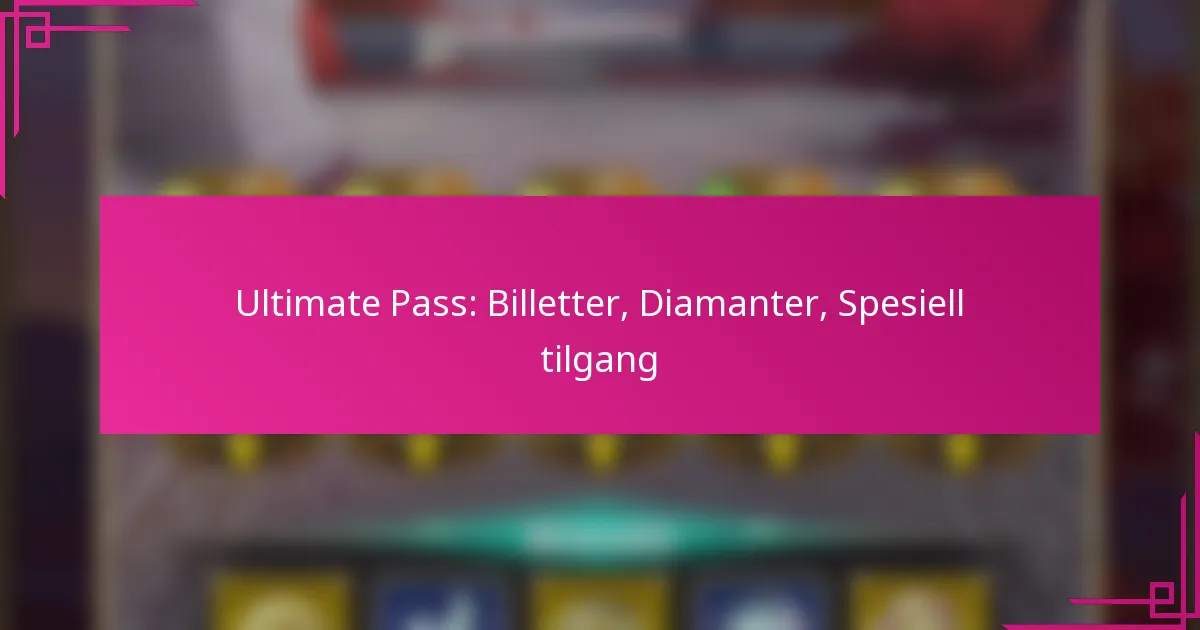 Ultimate Pass: Billetter, Diamanter, Spesiell tilgang
