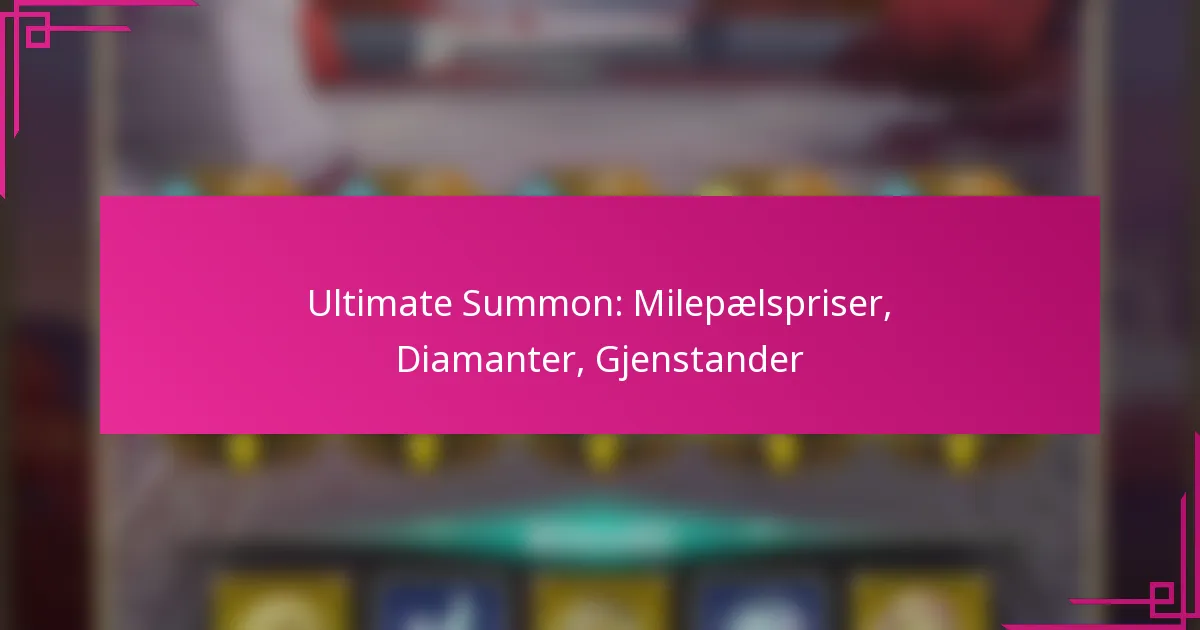 Ultimate Summon: Milepælspriser, Diamanter, Gjenstander