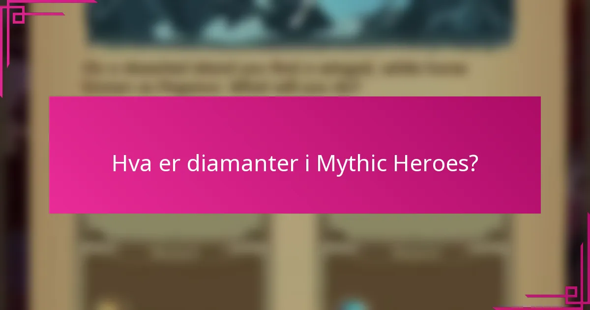 Hva er diamanter i Mythic Heroes?