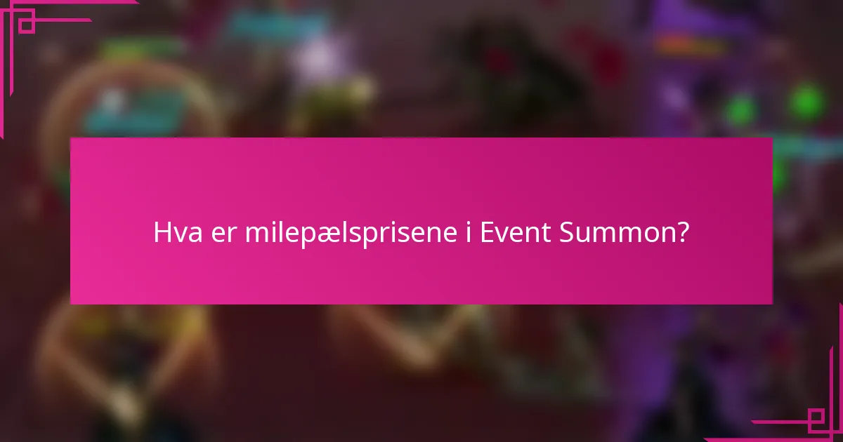 Hva er milepælsprisene i Event Summon?