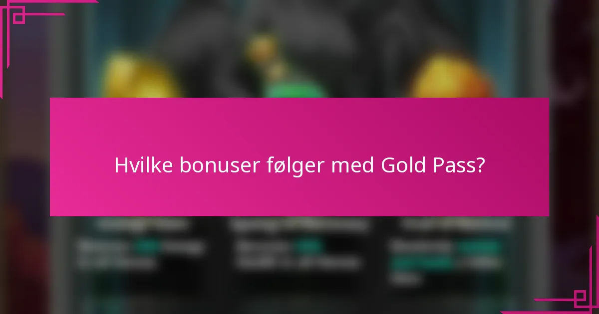 Hvilke bonuser følger med Gold Pass?