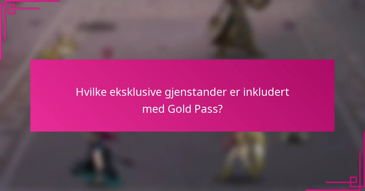 Hvilke eksklusive gjenstander er inkludert med Gold Pass?