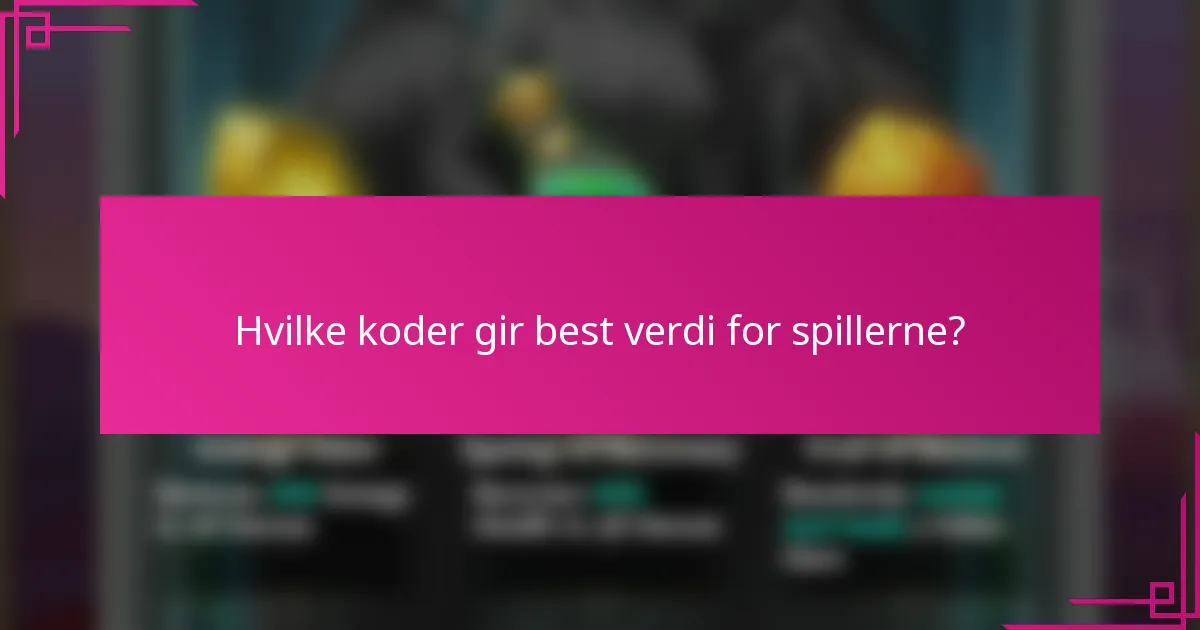 Hvilke koder gir best verdi for spillerne?