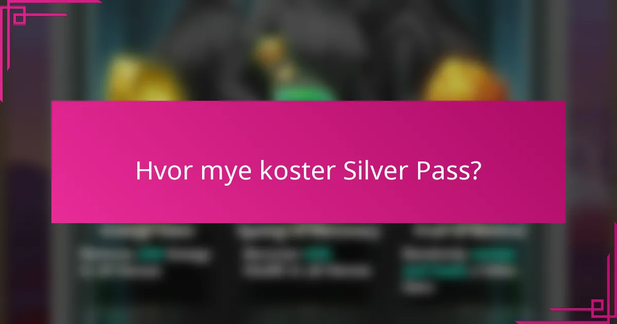 Hvor mye koster Silver Pass?