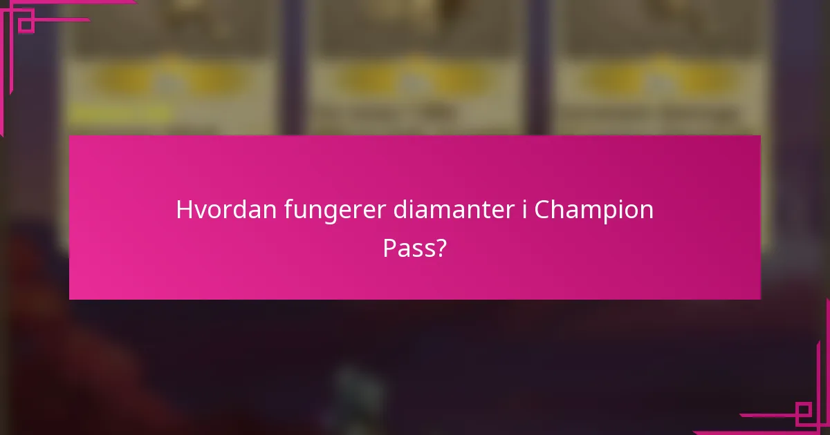 Hvordan fungerer diamanter i Champion Pass?