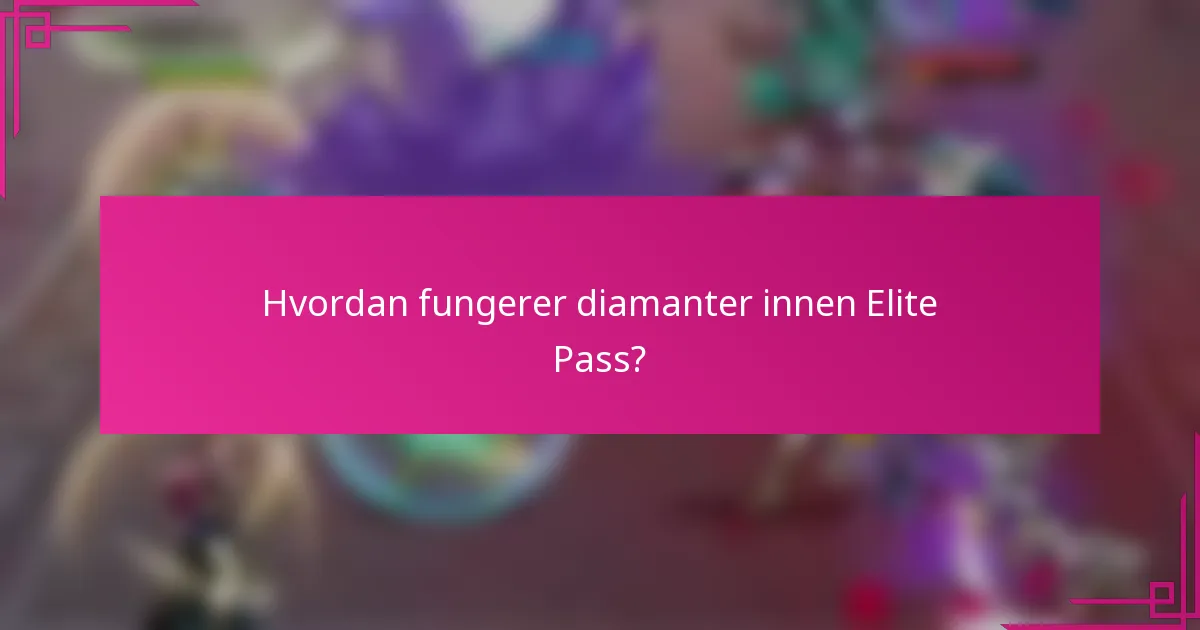 Hvordan fungerer diamanter innen Elite Pass?