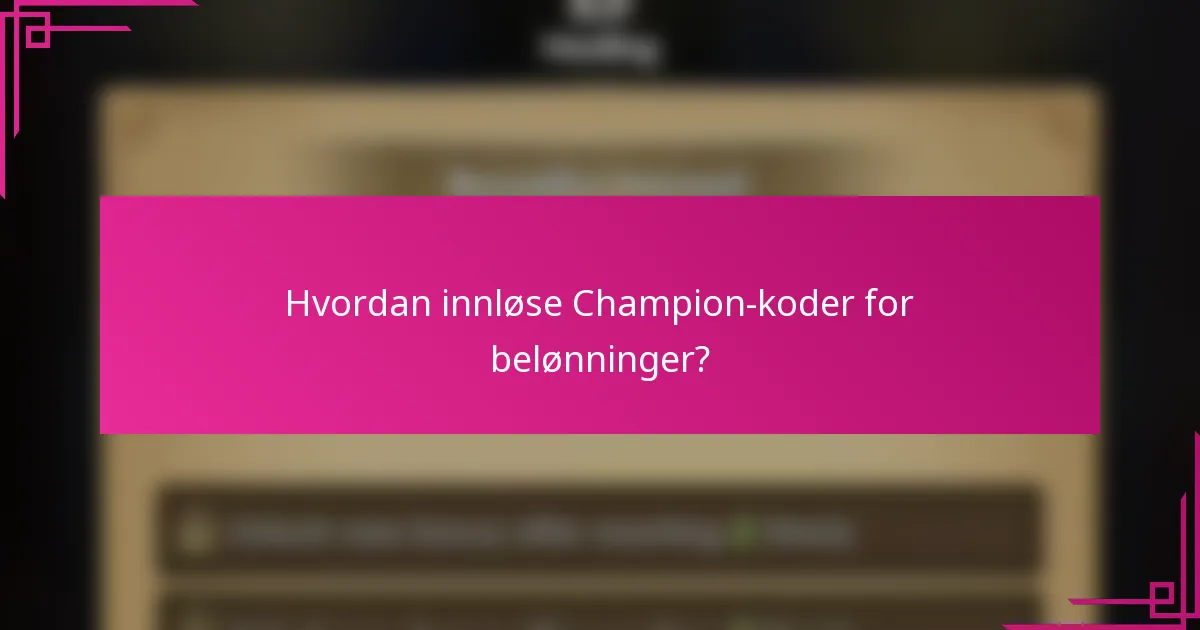 Hvordan innløse Champion-koder for belønninger?