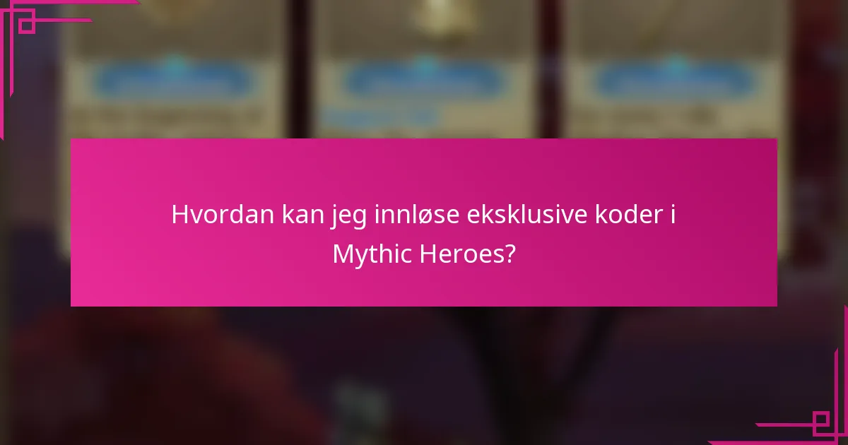 Hvordan kan jeg innløse eksklusive koder i Mythic Heroes?