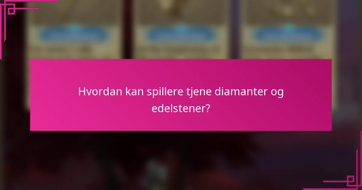 Hvordan kan spillere tjene diamanter og edelstener?