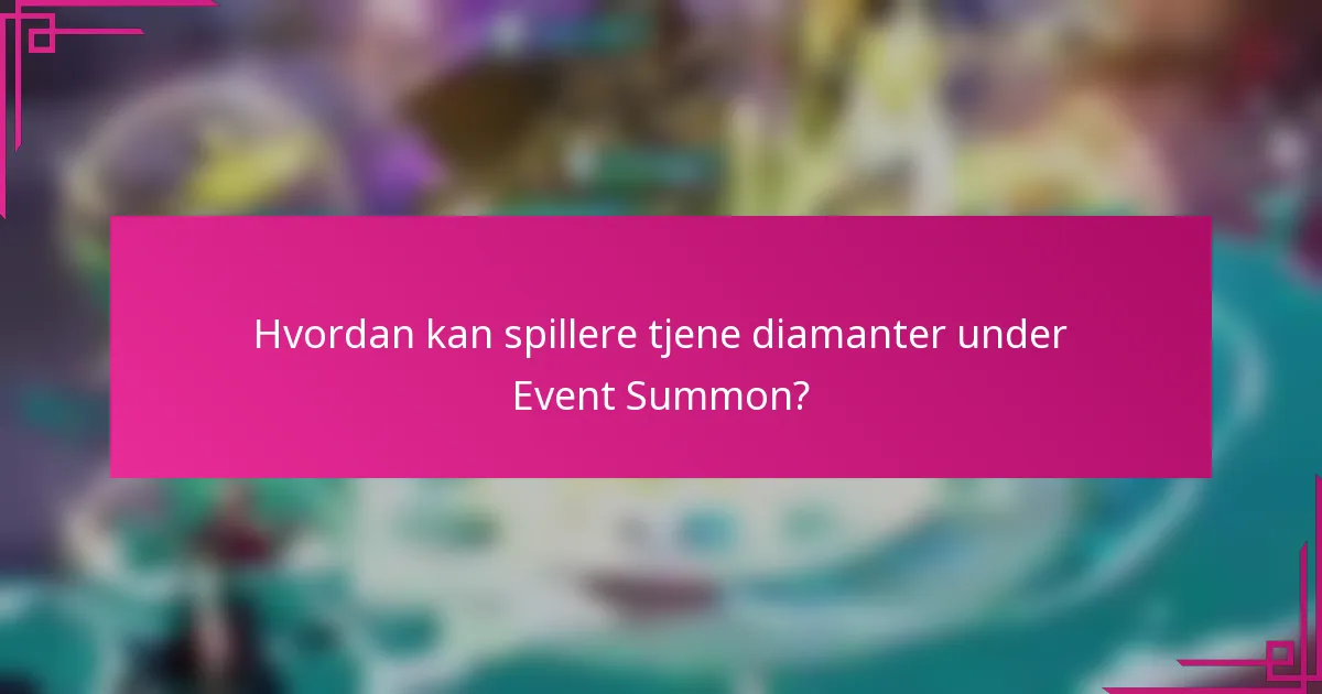 Hvordan kan spillere tjene diamanter under Event Summon?