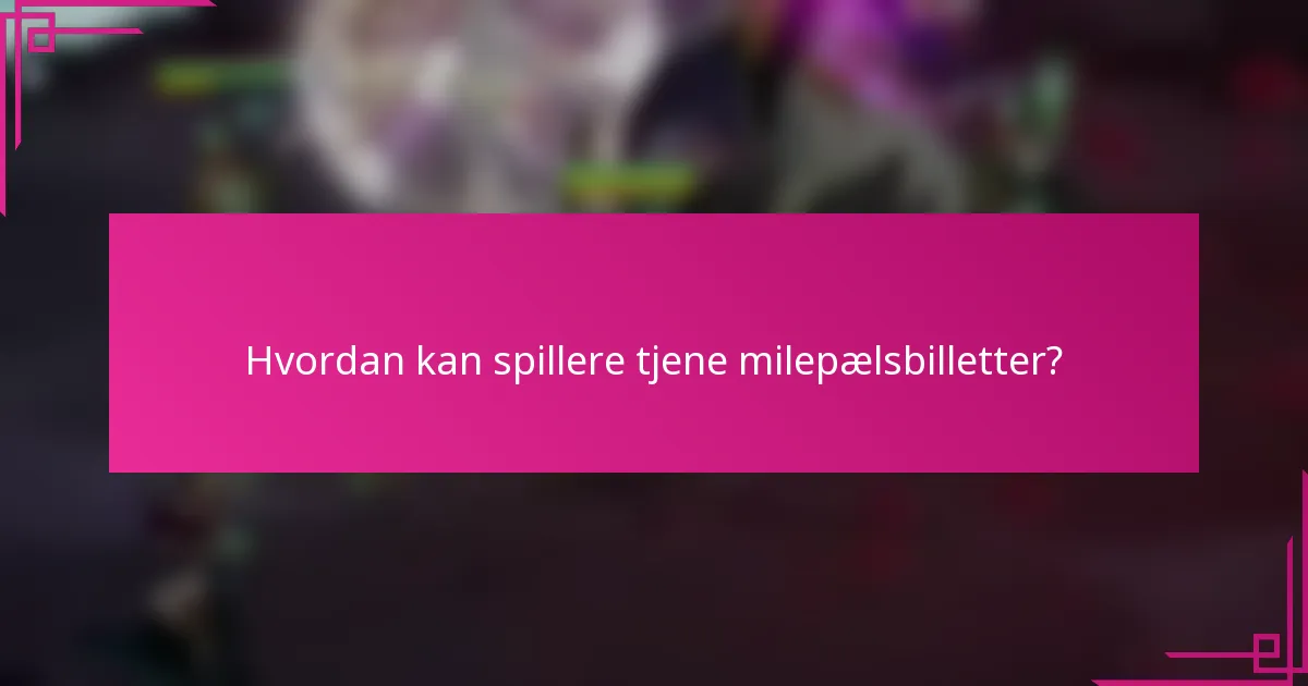 Hvordan kan spillere tjene milepælsbilletter?