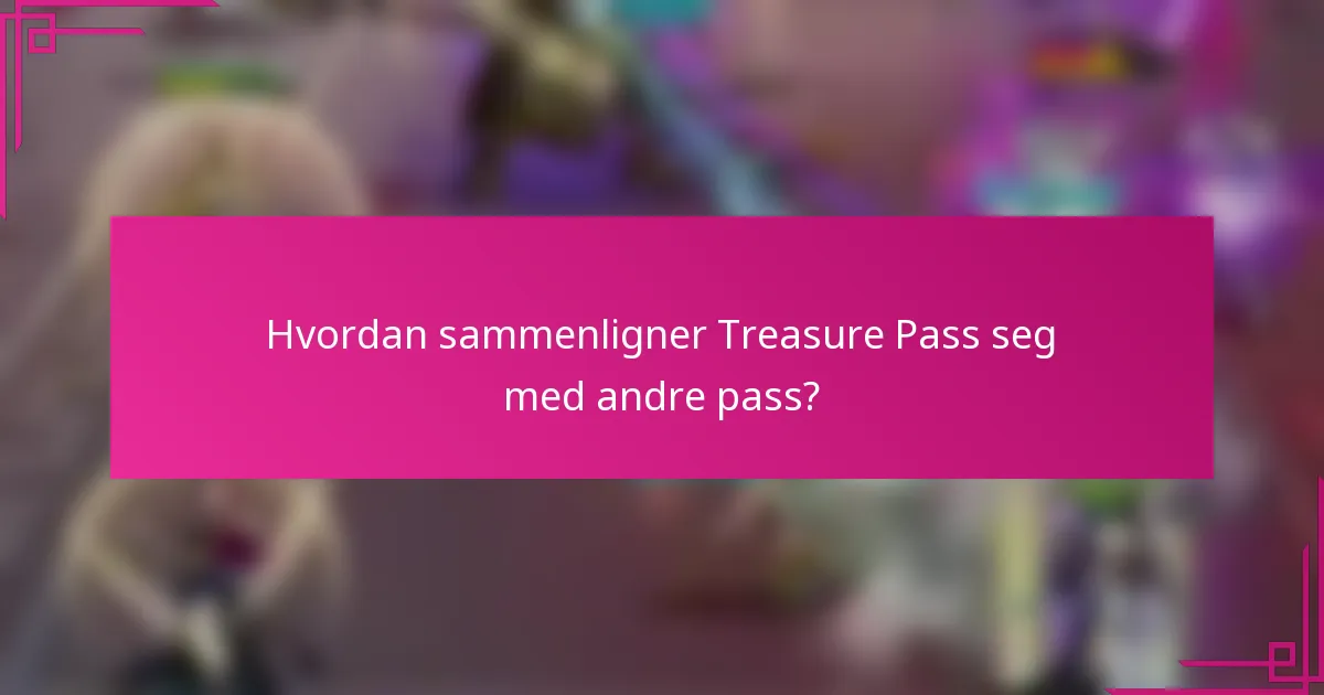 Hvordan sammenligner Treasure Pass seg med andre pass?
