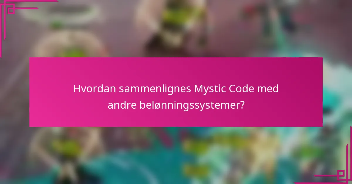 Hvordan sammenlignes Mystic Code med andre belønningssystemer?